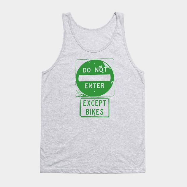 Do Not Enter Except Bikes Tank Top by esskay1000